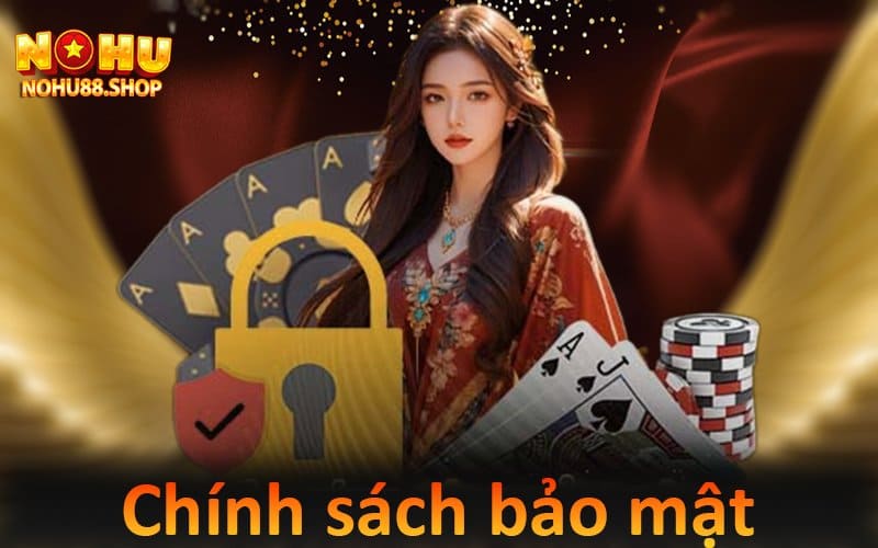 Chính sách bảo mật nohu88