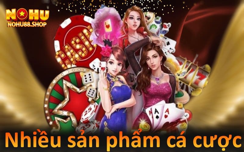 Đa dạng sản phẩm cá cược