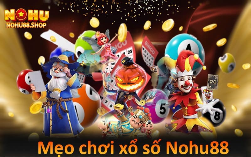 Mẹo chơi xổ sô nohu88