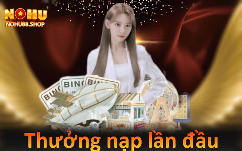 Thưởng nạp lần đầu ở cổng game Nohu88