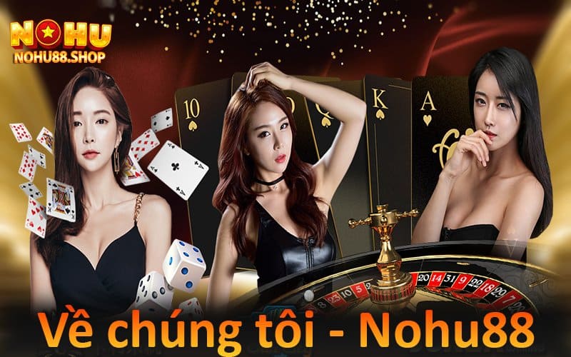 Về chúng tôi - cổng game Nohu88