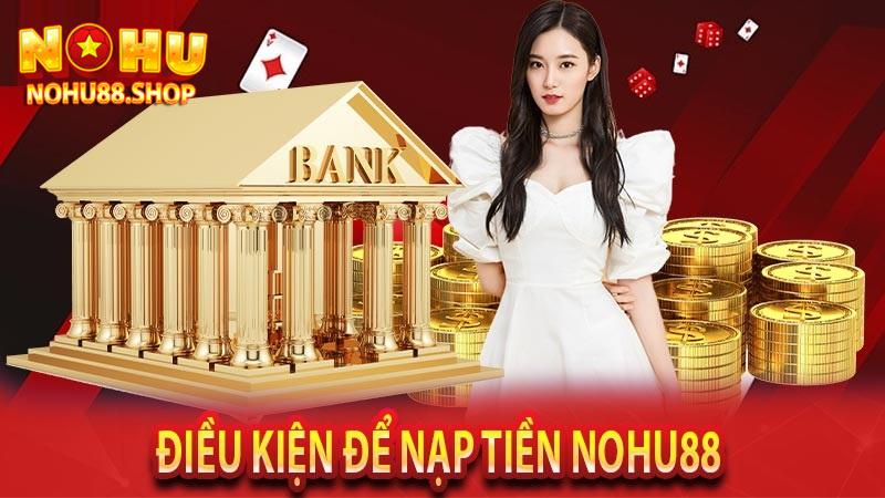 Điều kiện nạp tiền tại cổng game Nohu88