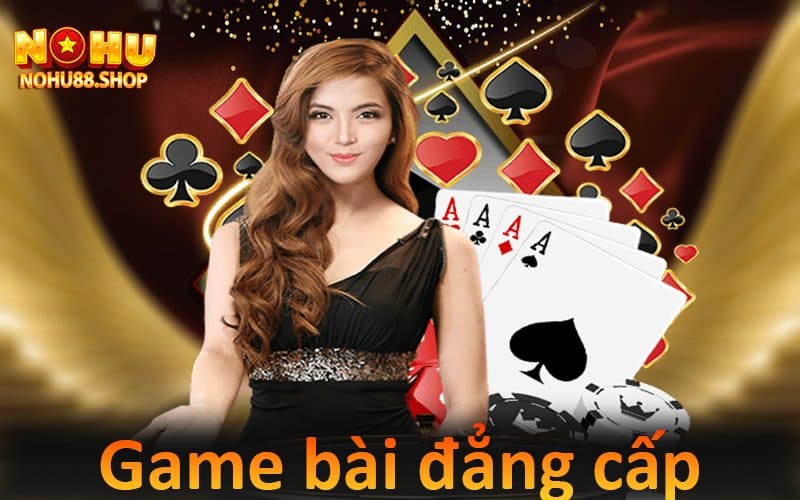 game bài xanh chín, đẳng cấp