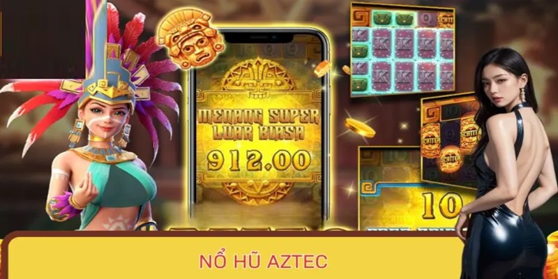 Nổ hũ Aztec